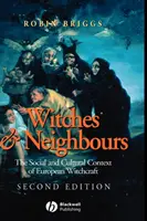 Čarodejnice a susedia - Spoločenský a kultúrny kontext európskeho čarodejníctva 2e - Witches and Neighbours - The Social and Cultural Context of European Witchcraft 2e