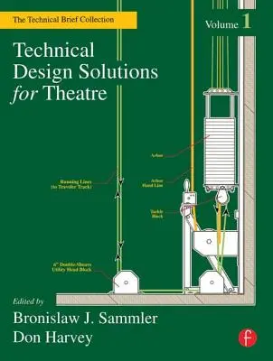 Technické riešenia pre divadlo: Vydanie: The Technical Brief Collection, Volume 1 - Technical Design Solutions for Theatre: The Technical Brief Collection, Volume 1