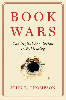 Knižné vojny: Digitálna revolúcia vo vydavateľstve - Book Wars: The Digital Revolution in Publishing
