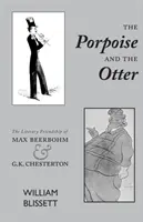 Sviňuchy a vydry: Chestertona a Maxa Beerbohma. - The Porpoise and the Otter: The Literary Friendship of Max Beerbohm and G.K. Chesterton