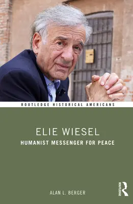 Elie Wiesel: humanistický posol mieru - Elie Wiesel: Humanist Messenger for Peace