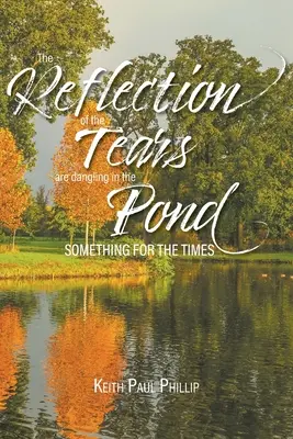 Odraz sĺz sa hojdá v rybníku: Niečo pre túto dobu - The Reflection of the Tears are Dangling in the Pond: Something for the Times