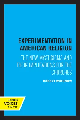 Experimentovanie v americkom náboženstve: Nové mysticizmy a ich dôsledky pre cirkvi - Experimentation in American Religion: The New Mysticisms and Their Implications for the Churches