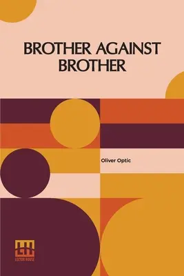 Brat proti bratovi: Vojna na hraniciach - Brother Against Brother: Or, The War On The Border