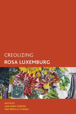 Kreolizácia Rosy Luxemburgovej - Creolizing Rosa Luxemburg