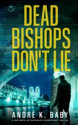 Mŕtvi biskupi neklamú rýchly, akčný medzinárodný triler - DEAD BISHOPS DON'T LIE a fast-paced, action-packed international thriller