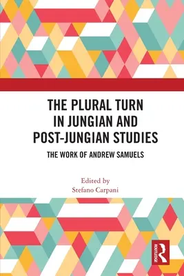 Pluralitný obrat v jungovských a postjungovských štúdiách: Andrew Samuels - The Plural Turn in Jungian and Post-Jungian Studies: The Work of Andrew Samuels