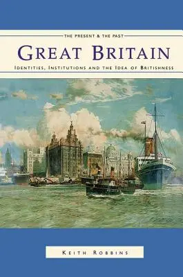 Veľká Británia: Identity, inštitúcie a idea britskosti od roku 1500 - Great Britain: Identities, Institutions and the Idea of Britishness Since 1500