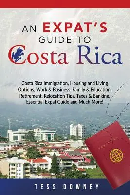 Kostarika: Kostarika Imigrácia, možnosti bývania a života, práca a podnikanie, rodina a vzdelávanie, dôchodok, tipy na presťahovanie, - Costa Rica: Costa Rica Immigration, Housing and Living Options, Work & Business, Family & Education, Retirement, Relocation Tips,