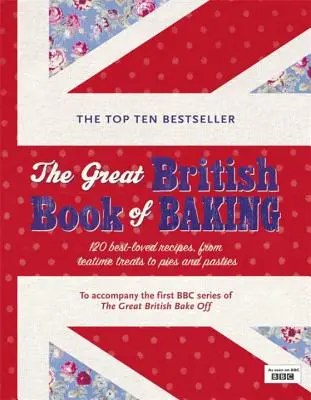 Veľká britská kniha o pečení: 120 najobľúbenejších receptov od pochúťok na večer po koláče a zákusky - The Great British Book of Baking: 120 Best-Loved Recipes from Teatime Treats to Pies and Pasties