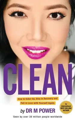 Čistý: Ako vytriezvieť, zostať v rekonvalescencii a znovu sa zamilovať do seba - Clean: How to Sober Up, Stay in Recovery and Fall in Love with Yourself Again