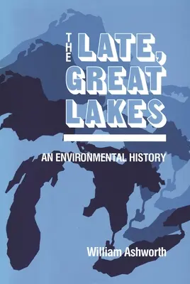 Neskoro, Veľké jazerá: An Environmental History (Environmentálne dejiny) - Late, Great Lakes: An Environmental History