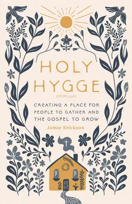 Svätá hygiena: Vytváranie miesta pre stretávanie ľudí a rast evanjelia - Holy Hygge: Creating a Place for People to Gather and the Gospel to Grow