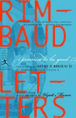 Sľubujem, že budem dobrý: Listy Arthura Rimbauda - I Promise to Be Good: The Letters of Arthur Rimbaud