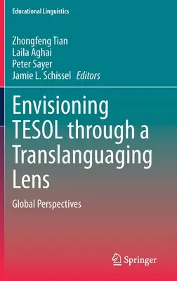 Envisioning Tesol Through a Translanguaging Lens: Globálne perspektívy - Envisioning Tesol Through a Translanguaging Lens: Global Perspectives