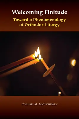 Vítanie konečnosti: K fenomenológii pravoslávnej liturgie - Welcoming Finitude: Toward a Phenomenology of Orthodox Liturgy