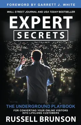 Tajomstvá expertov: Tajomstvá - tajná príručka na premenu vašich online návštevníkov na celoživotných zákazníkov - Expert Secrets: The Underground Playbook for Converting Your Online Visitors Into Lifelong Customers