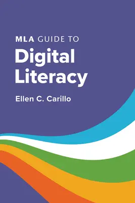 Sprievodca digitálnou gramotnosťou MLA - MLA Guide to Digital Literacy
