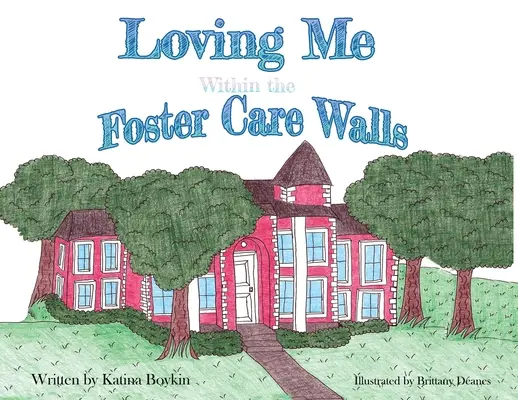 Milovať ma v múroch náhradnej starostlivosti - Loving Me Within the Foster Care Walls
