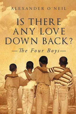 Je tam dole vzadu nejaká láska?: Štyria chlapci - Is There Any Love Down Back?: The Four Boys