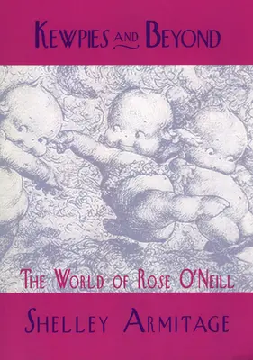 Kewpies and Beyond: Svet Rose O'Neillovej - Kewpies and Beyond: The World of Rose O'Neill