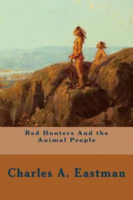 Červení lovci a zvierací ľudia - Red Hunters And the Animal People