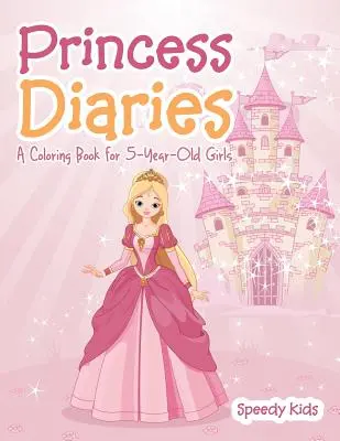 Denníky princeznej: Knižka na vyfarbovanie pre 5-ročné dievčatá - Princess Diaries: A Coloring Book for 5-Year-Old Girls