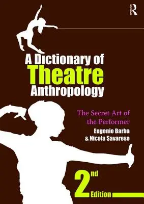 Slovník divadelnej antropológie: Tajné umenie umelca - A Dictionary of Theatre Anthropology: The Secret Art of the Performer