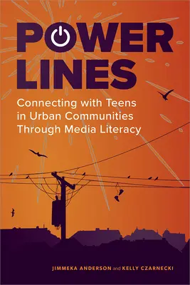 Power Lines: Spojenie s tínedžermi v mestských komunitách prostredníctvom mediálnej gramotnosti - Power Lines: Connecting with Teens in Urban Communities Through Media Literacy
