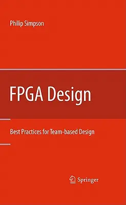 Návrh FPGA: Najlepšie postupy pre tímový návrh - FPGA Design: Best Practices for Team-Based Design