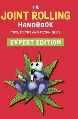 Príručka na valcovanie kĺbov: Vydanie pre expertov - The Joint Rolling Handbook: Expert Edition