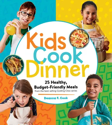 Deti varia večeru: 23 zdravých, finančne nenáročných jedál z najpredávanejšej série kurzov varenia - Kids Cook Dinner: 23 Healthy, Budget-Friendly Meals from the Best-Selling Cooking Class Series