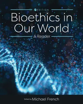 Bioetika v našom svete: Čítanka - Bioethics in Our World: A Reader