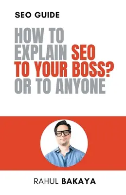 Ako vysvetliť SEO svojmu šéfovi? Alebo komukoľvek - How to explain SEO to your boss? Or to anyone