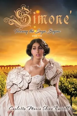 Simone': Sága Toskánsko sa začína, kniha prvá (druhé vydanie) - Simone': Tuscany the Saga Begins, Book One (Second Edition)