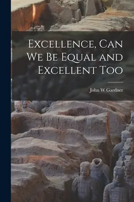 Excelentnosť, môžeme byť aj my rovní a vynikajúci - Excellence, Can We Be Equal and Excellent Too