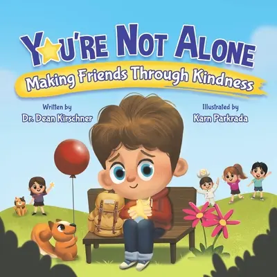 Nie ste sami: Získajte si priateľov prostredníctvom láskavosti - You're Not Alone: Making Friends Through Kindness