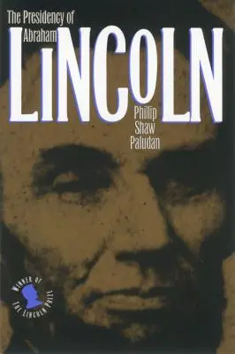 Prezidentstvo Abrahama Lincolna - The Presidency of Abraham Lincoln