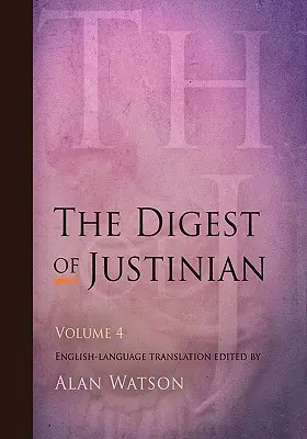 Justiniánove Digesty, zväzok 4 - The Digest of Justinian, Volume 4