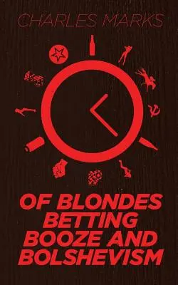 O blondínkach, stávkach, alkohole a boľševizme - Of Blondes, Betting, Booze and Bolshevism