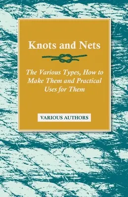 Uzly a siete - Rôzne druhy, spôsob ich výroby a praktické využitie - Knots and Nets - The Various Types, How to Make them and Practical Uses for them