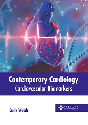 Súčasná kardiológia: Kardiovaskulárne biomarkery - Contemporary Cardiology: Cardiovascular Biomarkers