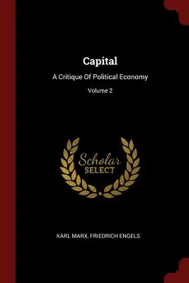 Kapitál: Kritika politickej ekonómie; 2. diel - Capital: A Critique Of Political Economy; Volume 2
