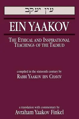 Ein Yaakov: Etické a inšpiratívne učenie Talmudu - Ein Yaakov: The Ethical and Inspirational Teachings of the Talmud