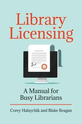 Knižničné licencie: Príručka pre zaneprázdnených knihovníkov - Library Licensing: A Manual for Busy Librarians