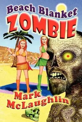 Beach Blanket Zombie: Podivné príbehy o nemŕtvych a iné humanoidné hrôzy - Beach Blanket Zombie: Weird Tales of the Undead & Other Humanoid Horrors