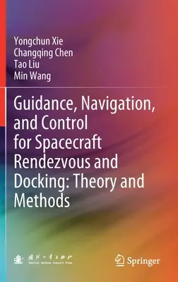 Navádzanie, navigácia a riadenie pre stretávanie a dokovanie kozmických lodí: Riadenie a ovládanie: teória a metódy - Guidance, Navigation, and Control for Spacecraft Rendezvous and Docking: Theory and Methods