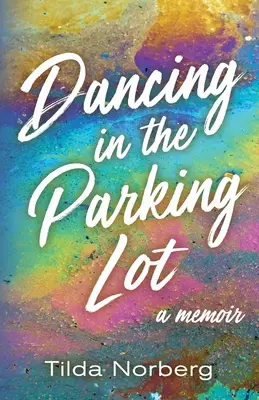 Tanec na parkovisku: Hliadka na parkovisku: Spomienky - Dancing in the Parking Lot: A Memoir