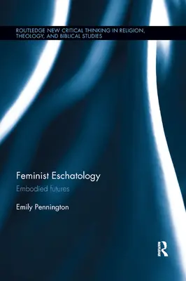 Feministická eschatológia: Vtelená budúcnosť - Feminist Eschatology: Embodied Futures