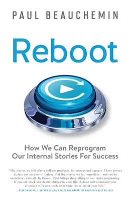 Reštart: Ako môžeme preprogramovať svoje vnútorné príbehy pre úspech - Reboot: How We Can Reprogram Our Internal Stories For Success